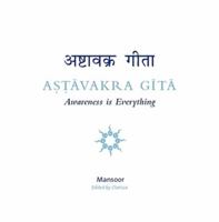 Ashtavakra Gita - Awareness Is Everything 144671442X Book Cover