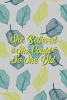 She Believed She Could So She Did: Positive Quote Journal Wide Ruled College Lined Composition Notebook 100 Pages Of 6"x9" 1673118135 Book Cover
