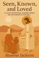 Seen, Known, and Loved: A 30-day Journey Inspired by the Woman at the Well B0FF9BMPTH Book Cover