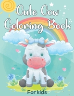 Cute Cow Coloring Book For kids: Contains Various Cute Cow Relaxing antistress and to improve your pencil grip, coloring book for kids & toddlers ... Girls, Fun, ... book for kids ages 2-4 4-8 B08H6RWQ2V Book Cover