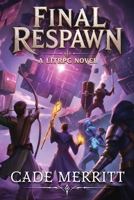 Final Respawn: A LitRPG, Gamelit Action Adventure B0HBT3PD23 Book Cover