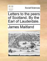Letters to the Peers of Scotland 0548564981 Book Cover