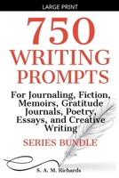 750 Writing Prompts For Journaling, Fiction, Memoirs, Gratitude Journals, Poetry, Essays, And Creative Writing - Series Bundle B0GJD77Q4N Book Cover