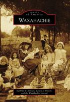 Waxahachie (Images of America: Texas) 073857175X Book Cover