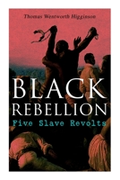 Black Rebellion: Five Slave Revolts 0306808676 Book Cover