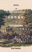 Social and Camp-Meeting Songs, for the Pious 1943687382 Book Cover