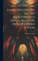 Esame Critico Del Veltro Allegorico Di Dante Alighieri Ne'suoi Diversi Sistemi 102130008X Book Cover