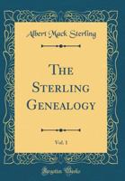 The Sterling Genealogy, Vol. 1 (Classic Reprint) 0365440698 Book Cover