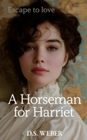 A Horseman for Harriet (The King's Colours) 1738337928 Book Cover