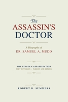 The Assassin's Doctor: The Life and Letters of Dr. Samuel A. Mudd 1494462206 Book Cover