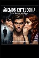 Ànemos - Entelechìa: (A noir novel of our times) B0FQ5FWKSH Book Cover