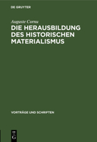 Die Herausbildung Des Historischen Materialismus: In Marx "Thesen Über Feuerbach‟, Engels "Die Lage Der Arbeitenden Klasse in England‟ Und 3112537394 Book Cover