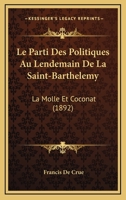Le Parti Des Politiques Au Lendemain de la Saint-Barth�lemy, La Molle Et Coconat 0270033696 Book Cover