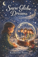 Snow Globe Dreams B0GL2VF9S6 Book Cover