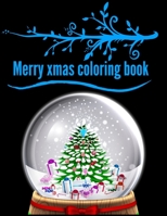 Merry Xmas Coloring Book: A Coloring Book for Adults Featuring Beautiful Winter Florals, Festive Ornaments and Relaxing Christmas Scenes B08L7JGL11 Book Cover