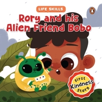 Rory and his Alien Friend Bobo (Life Skills Series): First Kindness Story | An Illustrated Storybook for Children, Teaching Lessons for Building ... | Book for 5+ [Penguin Early Learning Series] 9815233718 Book Cover