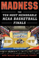 Madness: The Ten Most Memorable NCAA Basketball Finals 1613219938 Book Cover