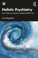 Holistic Psychiatry: From Theory to Practice in Mental Health Care 1041300972 Book Cover