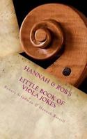 Hannah & Rob's Little Book of Viola Jokes 1724342614 Book Cover