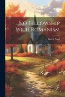 No Fellowship With Romanism 1021809209 Book Cover
