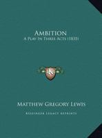 Ambition: A Play In Three Acts 1246479850 Book Cover