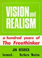 Vision and Realism: A Hundred Years of the Freethinker 0950824305 Book Cover