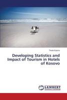 Developing Statistics and Impact of Tourism in Hotels of Kosovo 3659588725 Book Cover