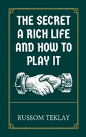 The Secret a Rich Life and How to Play It B0CCK5HV26 Book Cover