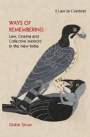Ways of Remembering: Volume 1: Law, Cinema and Collective Memory in the New India 1316512819 Book Cover