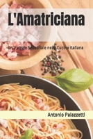 L'Amatriciana: Un Viaggio Sensoriale nella Cucina Italiana B0CFZGXF61 Book Cover