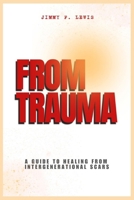 From Trauma: A Guide to Healing from Intergenerational Scars B0DQJS8J4C Book Cover