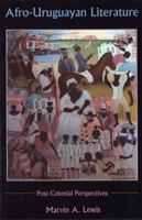 Afro-Uruguayan Literature: Postcolonial Perspectives 1611481864 Book Cover