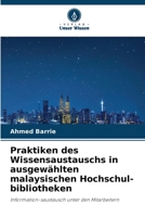 Praktiken des Wissensaustauschs in ausgewählten malaysischen Hochschul-bibliotheken (German Edition) 6209956068 Book Cover