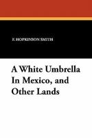 A White Umbrella in Mexico: Vol. 2 1434424154 Book Cover