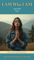 I AM Who I AM: And I AM Yours (Christ in You) 1662969139 Book Cover