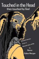 Touched in the Head: and then touched by God 0991562534 Book Cover