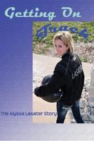 Getting On Track: The Alyssa Lasater Story 1490324119 Book Cover