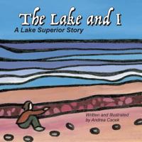 The Lake and I: A Lake Superior Story 1517467446 Book Cover