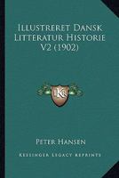 Illustreret Dansk Litteratur Historie V2 (1902) 1167712560 Book Cover