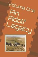 An Adolf Legacy: A collaborated effort from family and friends to preserve the Adolf History 1727863399 Book Cover