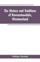 The History And Traditions Of Ravenstonedale, Westmorland 9353602920 Book Cover