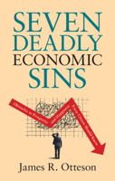 Seven Deadly Economic Sins: Obstacles to Prosperity and Happiness Every Citizen Should Know 1108824382 Book Cover