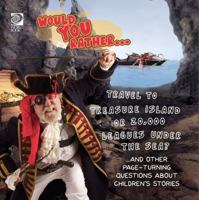 Would You Rather Travel to Treasure Island or 20,000 Leagues Under the Sea?: …and Other Page-turning Questions About Children’s Stories 0716647451 Book Cover