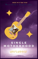 Single Motherhood Unplugged 1393169163 Book Cover