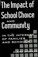 The Impact of School Choice and Community: In the Interest of Families and Schools 0791426149 Book Cover