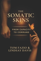 The Somatic Skins: From Capacity to Command B0GQY7R2PW Book Cover