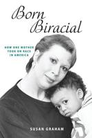 Born Biracial: How One Mother Took On Race in America 173390882X Book Cover