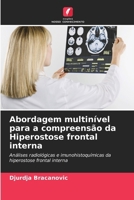 Abordagem multinível para a compreensão da Hiperostose frontal interna (Portuguese Edition) 6207186206 Book Cover