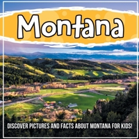 Montana: Discover Pictures and Facts About Montana For Kids! 1071708163 Book Cover
