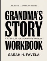 The Useful Learning Knowledge Grandma’s Story: A Better Guide To Navigating The Main Book B0GH98DZN1 Book Cover